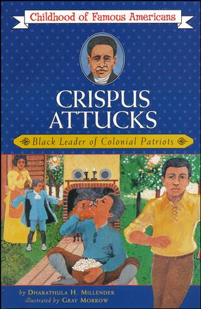 Crispus Attucks: Black Leader of Colonial Patriots