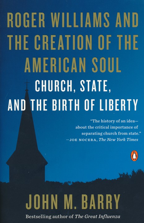 Roger Williams and the Creation of the American Soul:  Church, State, and the Birth of Liberty