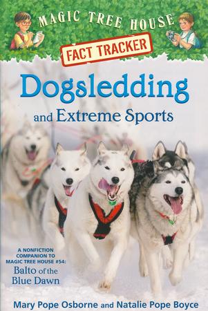 Magic Tree House Fact Tracker: Dogsledding and Extreme Sports: A nonfiction companion to Magic Tree House #54: Balto of the Blue Dawn