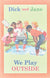 Dick and Jane: We Play Outside