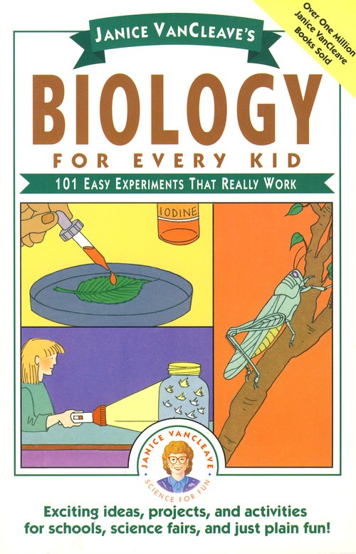 Biology for Every Kid: 101 Easy Experiments That Really Work