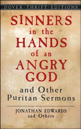 Sinners in the Hands of an Angry God and Other Puritan Sermons