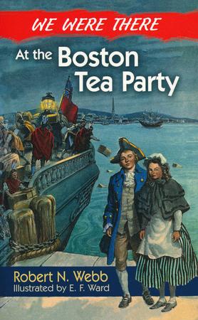 We Were There at the Boston Tea Party