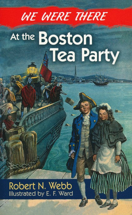 We Were There at the Boston Tea Party