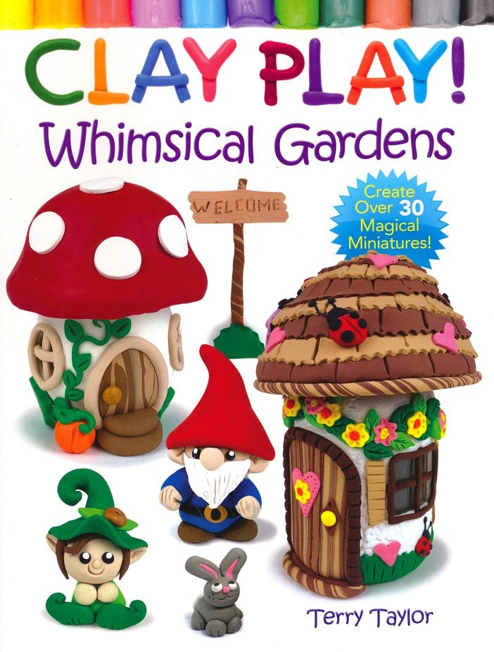 Clay Play! Whimsical Gardens