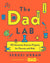 The Dad Lab: 50 Awesome Science Projects for Parents and Kids