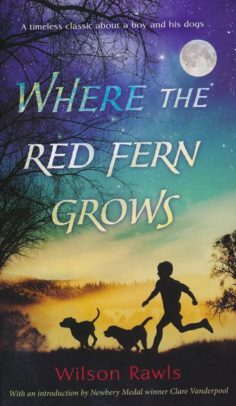 Where the Red Fern Grows: The Story of Two Dogs and a Boy