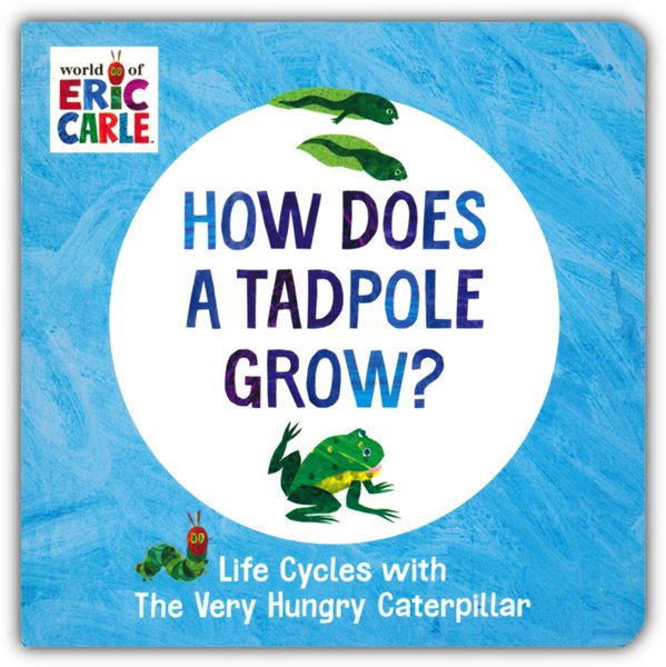 How Does a Tadpole Grow?: Life Cycles with The Very Hungry Caterpillar