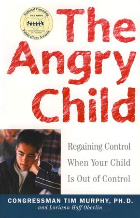 The Angry Child: Regaining Control When Your Child Is Out of Control