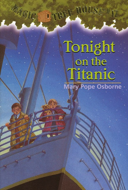 Magic Tree House #17: Tonight on the Titanic