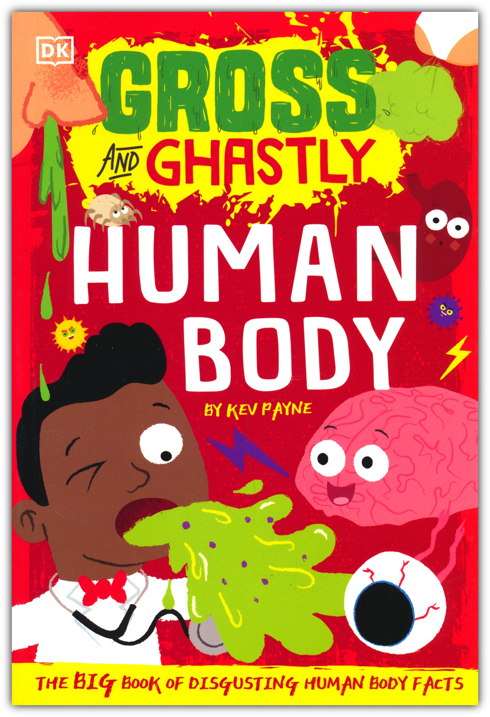 Gross and Ghastly Human Body The Big Book of Disgusting Human Body Facts