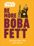 Star Wars: Be More Boba Fett - Always Get the Job Done