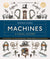 Machines: A Visual History Dom Chinea Celebrates the Essential Machines Used by Artisans for Centuries