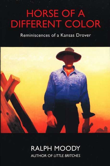 Horse of a Different Color: Reminiscences of a Kansas Drover - Little Britches