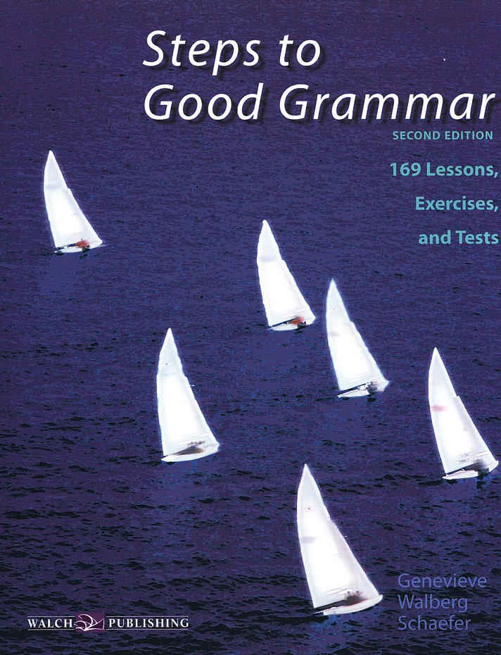 Steps to Good Grammar: 169 Lessons, Exercises, and Tests, Second Edition