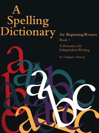 A Spelling Dictionary for Beginning Writers (Homeschool  Edition)