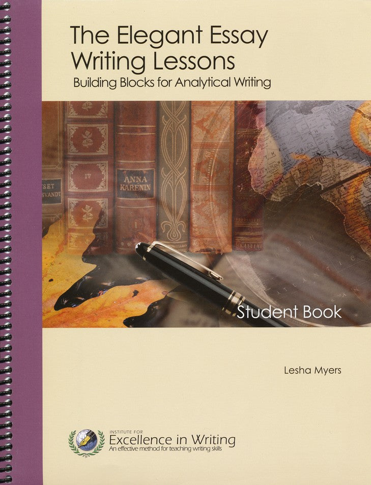 The Elegant Essay Writing Lessons: Building Blocks for Analytical Writing, Third Edition