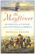 The Mayflower: The Families, the Voyage, and the Founding of America