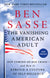 Vanishing American Adult: Our Coming-of-Age Crisis--and How to Rebuild a Culture of Self-Reliance