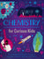 Chemistry for Curious Kids: An Illustrated Introduction to Atoms, Elements, Chemical Reactions, and More!