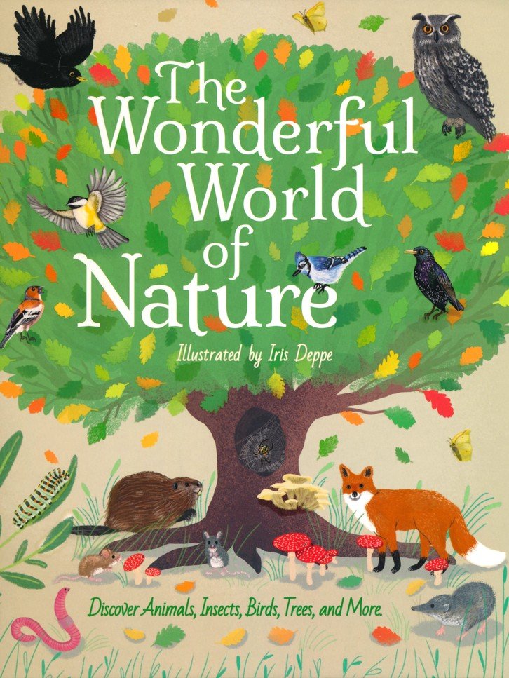 The Wonderful World of Nature: Discover Animals, Insects, Birds, Trees, and More