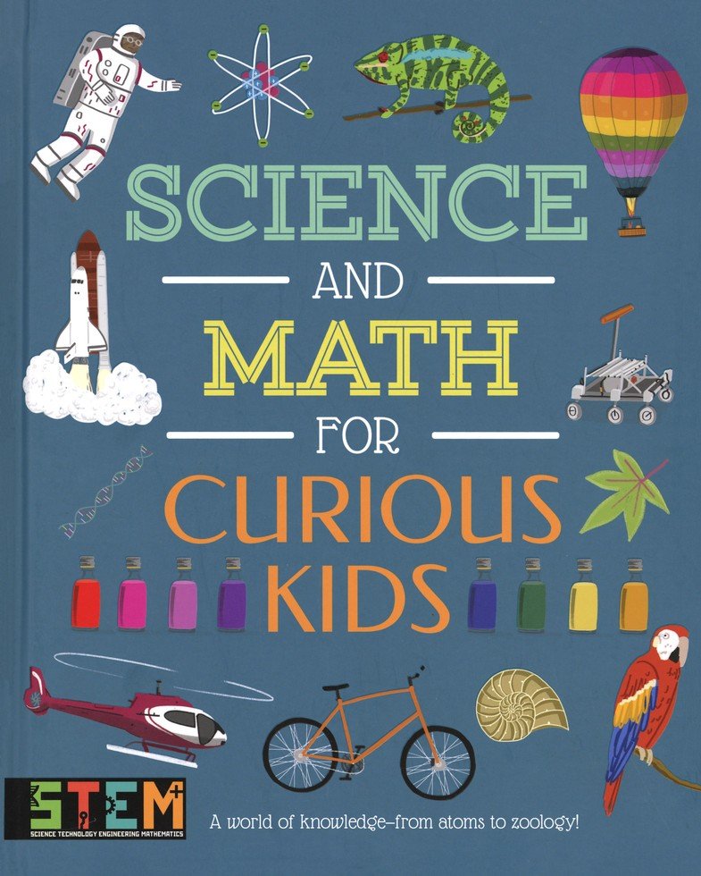 Science and Math for Curious Kids: A World of Knowledge - from Atoms to Zoology!