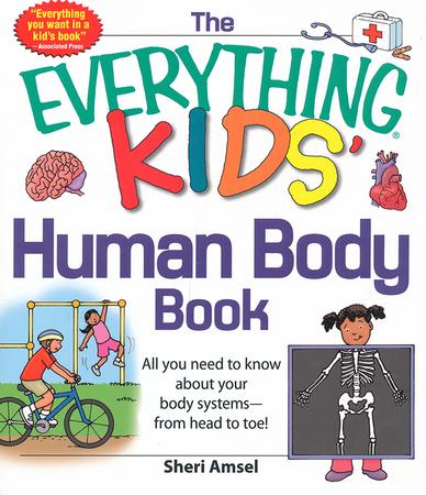 The Everything KIDS' Human Body Book: All You Need to Know About Your Body Systems