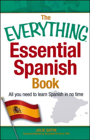 The Everything Essential Spanish Book: All You Need to Learn Spanish in No Time