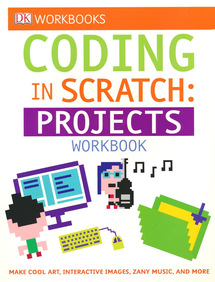 DK Workbooks: Coding in Scratch: Projects Workbook