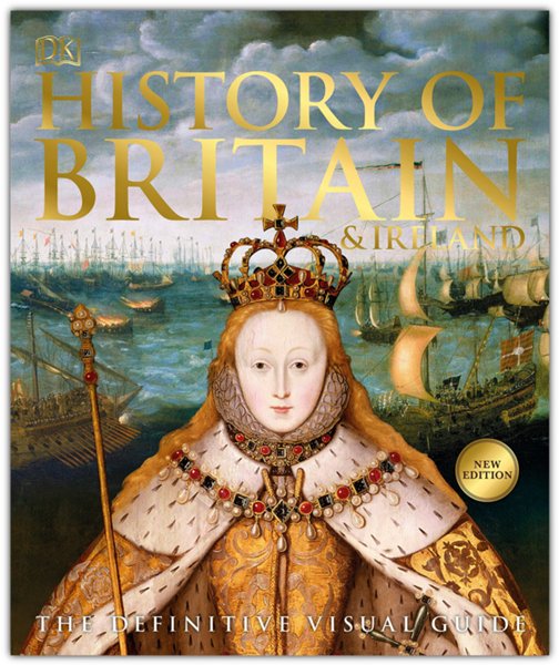 History of Britain and Ireland: The Definitive Visual Guide