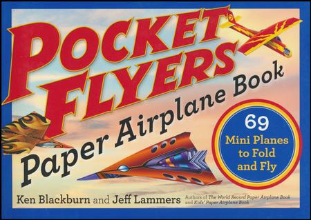 Pocket Flyers Paper Airplane Book: 69 Mini Planes to Fold and Fly