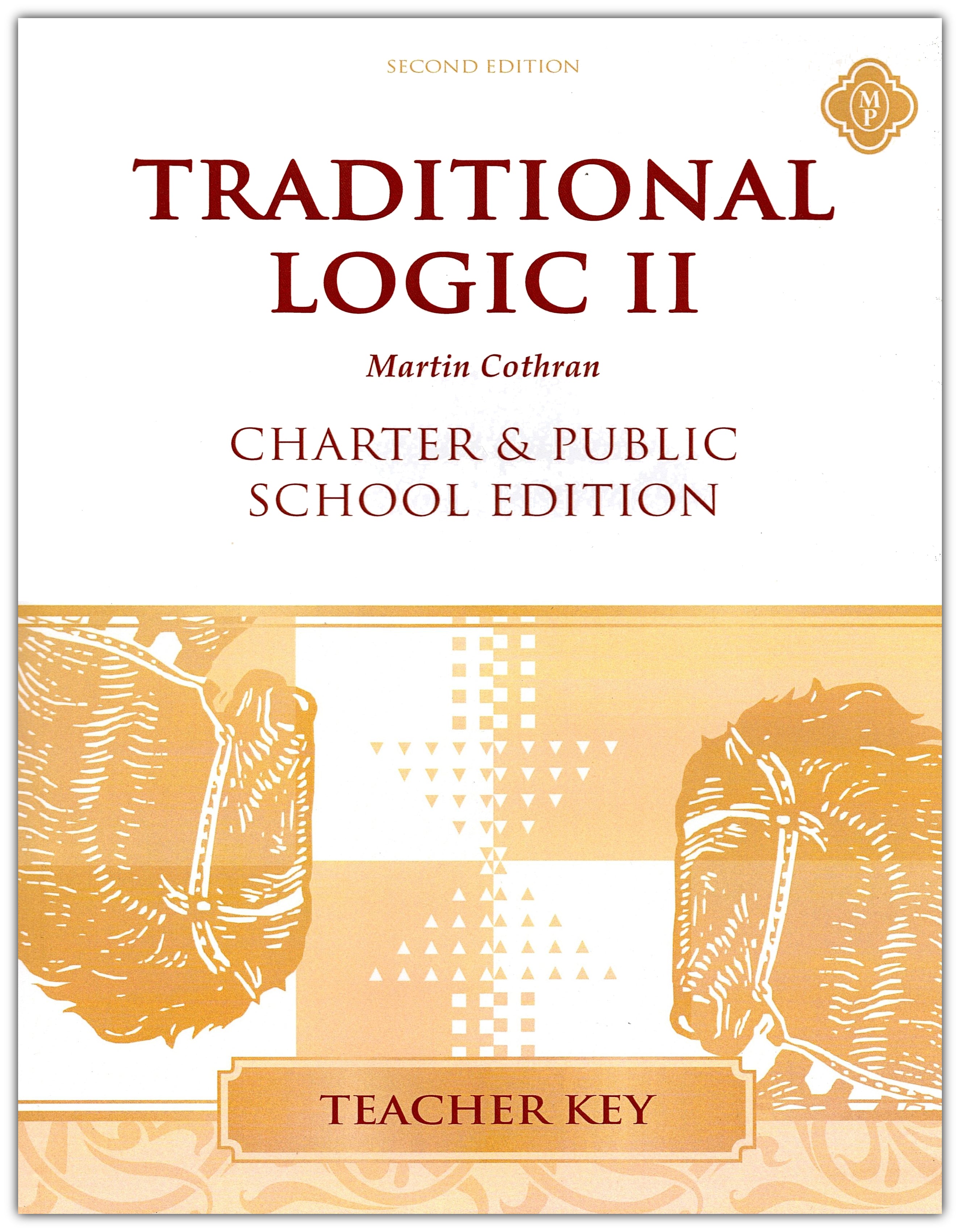 Traditional Logic 2 Teacher Key ( for Workbook, Quizzes, & Tests; 2nd Edition; Charter Version)