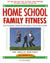 Homeschool Family Fitness: A Complete Curriculum Guide (Fifth Edition)