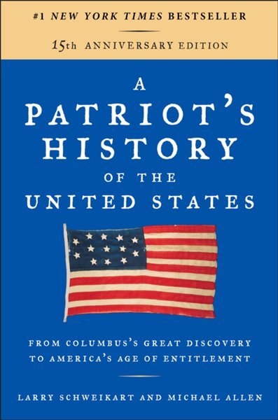 A Patriot's History of the United States: From Columbus's Great Discovery to America's Age of Entitlement