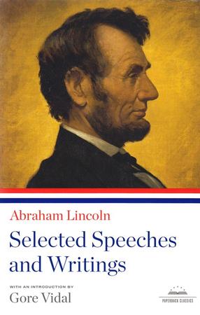 Abraham Lincoln: Selected Speeches and Writings