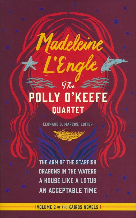 Madeleine L'Engle: The Polly O'Keefe Quartet: The Arm of the Starfish / Dragons in the Waters / A House Like a Lotus / An Acceptable Time