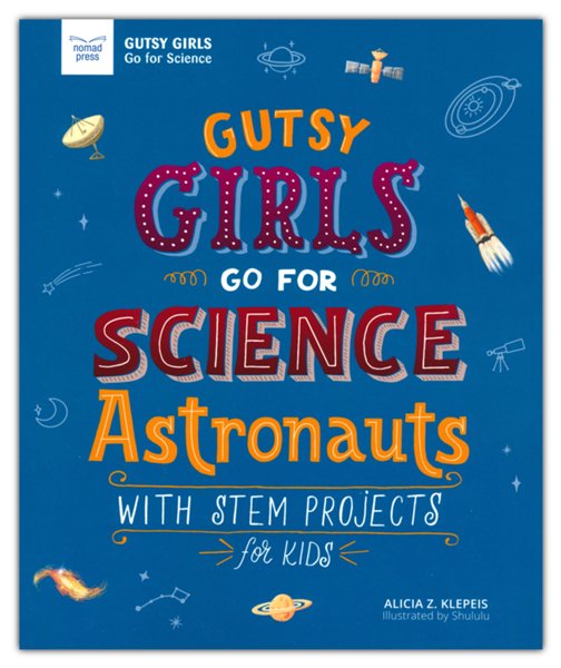 Gutsy Girls Go For Science: Astronauts