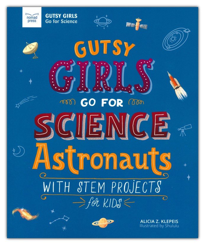 Gutsy Girls Go For Science: Astronauts