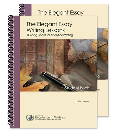 The Elegant Essay Writing Lessons: Building Blocks for Analytical Writing---Teacher/Student Combo, 3rd Edition