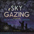 Sky Gazing: A Guide to the Moon, Sun, Planets, Stars, Eclipses, and Constellations