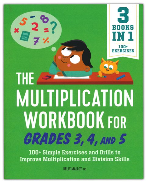 Multiplication Workbook for Grades 3, 4, and 5: 100+ Simple Exercises and Drills to Improve Multiplication