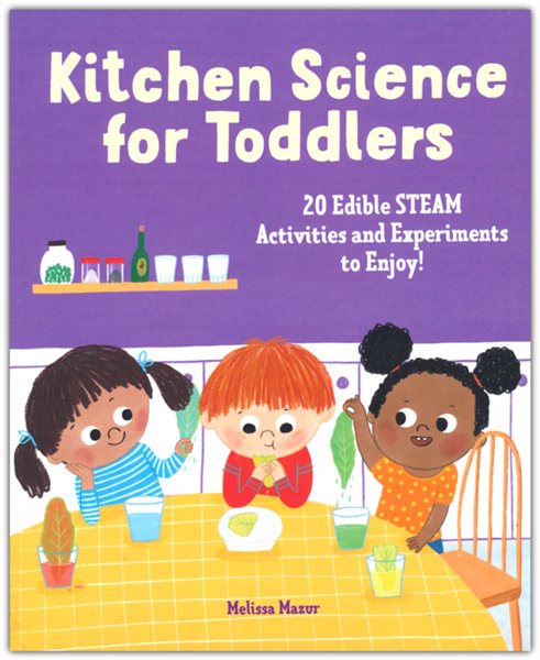 Kitchen Science for Toddlers: 20 Edible STEAM Activities and Experiments to Enjoy!