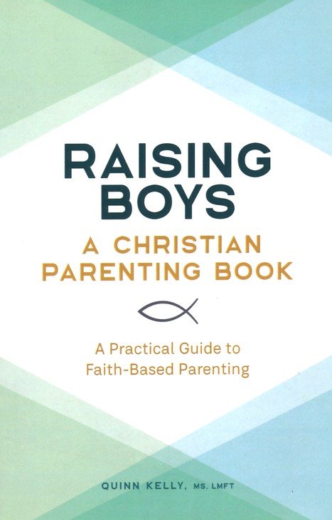 Raising Boys: A Christian Parenting Book: A Practical Guide to Faith-Based Parenting