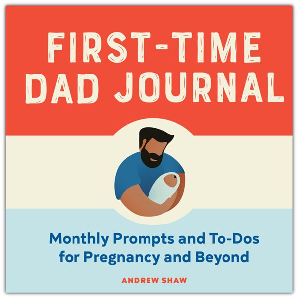 First-Time Dad Journal: Monthly Prompts and To-Dos For Pregnancy And Beyond
