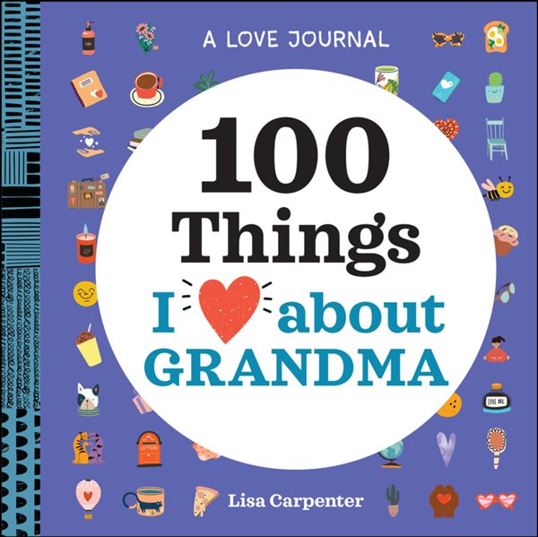 100 Things I Love About Grandma: A Journal