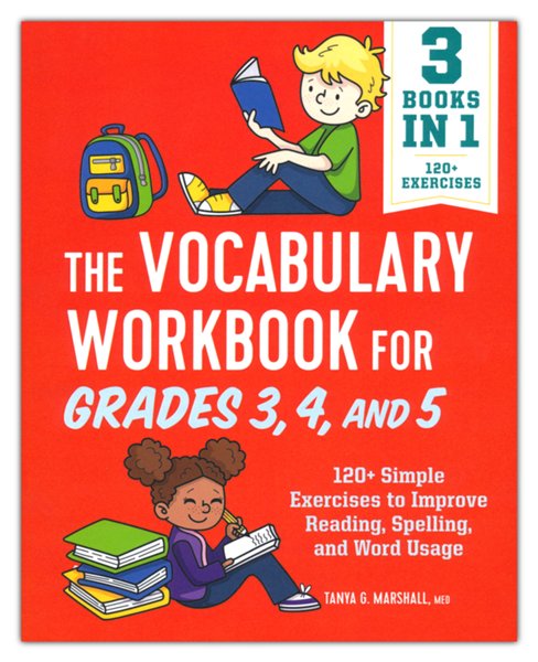 Vocabulary Workbook for Grades 3, 4, and 5: 120+ Simple Exercises to Improve Reading, Spelling, and Word Usage