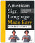 American Sign Language Made Easy for Beginners: A Visual Guide with ASL Signs, Lessons, and Quizzes