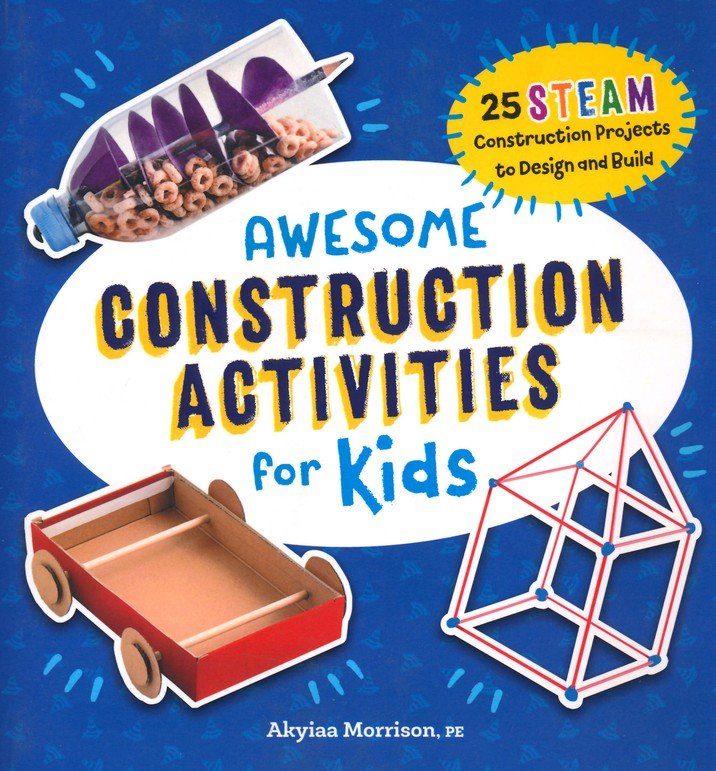 Awesome Construction Activities for Kids: 25 STEAM Construction Projects to Design and Build