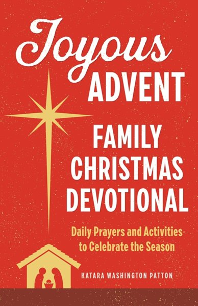 Joyous Advent: Family Christmas Devotional--Daily Prayers and Activities to Celebrate the Season