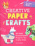 Creative Paper Crafts: 35 Cool, Customizable Projects for Crafty Kids